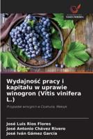 Wydajność pracy i kapitału w uprawie winogron (Vitis vinifera L.)