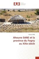 Ahoune SANE et la province du Fognyau XIXe siècle