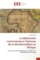 La diplomatie controversée à l'épreuve de la décolonisation en Afrique