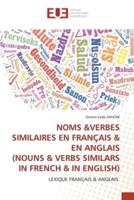 NOMS &VERBES SIMILAIRES EN FRANÇAIS & EN ANGLAIS (NOUNS & VERBS SIMILARS IN FRENCH & IN ENGLISH)