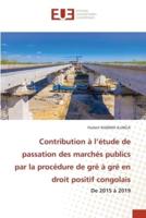 Contribution À L'étude De Passation Des Marchés Publics Par La Procédure De Gré À Gré En Droit Positif Congolais