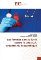 Les Femmes Dans La Lutte Contre Le VIH/SIDA. Aidantes Du Mozambique
