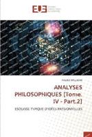 ANALYSES PHILOSOPHIQUES [Tome. IV - Part.2]