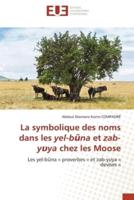 La Symbolique Des Noms Dans Les Yel-Bũna Et Zab-Yυya Chez Les Moose