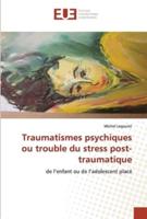 Traumatismes Psychiques Ou Trouble Du Stress Post-Traumatique