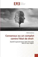 Consensus Ou Un Complot Contre L'état De Droit