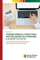 TRANSPARÊNCIA TRIBUTÁRIA NAS RELAÇÕES DE CONSUMO E A LEI Nº 12.741/12
