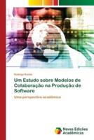 Um Estudo sobre Modelos de Colaboração na Produção de Software