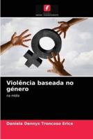 Violência baseada no género