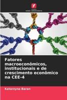Fatores macroeconômicos, institucionais e de crescimento econômico na CEE-4