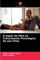 O papel da Mãe no Crescimento Psicológico do seu Filho