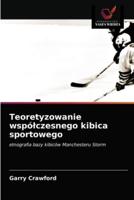 Teoretyzowanie współczesnego kibica sportowego