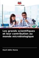 Les grands scientifiques et leur contribution au monde microbiologique