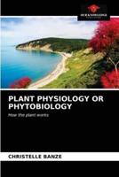 PLANT PHYSIOLOGY OR PHYTOBIOLOGY