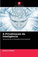 A Privatização da Inteligência