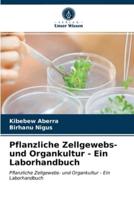 Pflanzliche Zellgewebs- und Organkultur - Ein Laborhandbuch