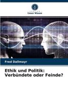Ethik und Politik: Verbündete oder Feinde?