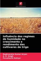 Influência dos regimes de humidade no crescimento e rendimento das cultivares de trigo