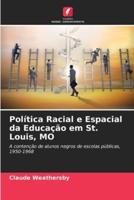 Política Racial e Espacial da Educação em St. Louis, MO