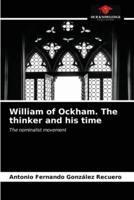 William of Ockham. The thinker and his time