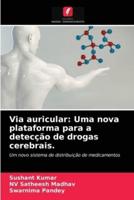 Via auricular: Uma nova plataforma para a detecção de drogas cerebrais.