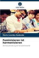 Feminisieren ist harmonisieren