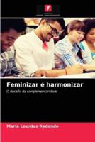 Feminizar é harmonizar