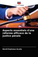 Aspects essentiels d'une réforme efficace de la justice pénale