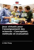 Jeux virtuels pour l'enseignement des sciences : Conception, méthode et évaluation