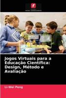 Jogos Virtuais para a Educação Científica: Design, Método e Avaliação