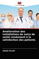 Amélioration des installations de soins de santé conduisant à la satisfaction des patients