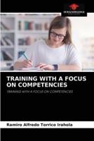 TRAINING WITH A FOCUS ON COMPETENCIES