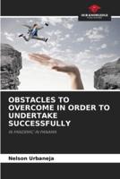 OBSTACLES TO OVERCOME IN ORDER TO UNDERTAKE SUCCESSFULLY