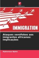 Ataques xenófobos aos imigrantes africanos: Implicações