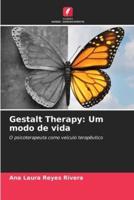 Gestalt Therapy: Um modo de vida