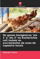 Os genes toxigénicos 'stx 1' e 'stx 2' na Escherichia coli isolam os excrementos de aves de capoeira locais