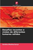 Desafios recentes e visões de diferentes tumores sólidos