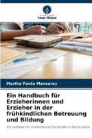 Ein Handbuch für Erzieherinnen und Erzieher in der frühkindlichen Betreuung und Bildung