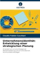 Unternehmensidentität: Entwicklung einer strategischen Planung