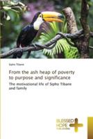 From the Ash Heap of Poverty to Purpose and Significance
