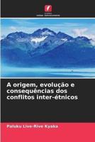 A Origem, Evolução E Consequências Dos Conflitos Inter-Étnicos