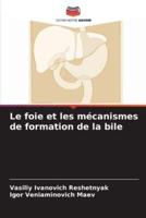 Le Foie Et Les Mécanismes De Formation De La Bile