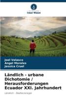 Ländlich - Urbane Dichotomie / Herausforderungen Ecuador XXI. Jahrhundert