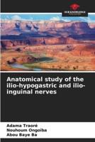 Anatomical Study of the Ilio-Hypogastric and Ilio-Inguinal Nerves