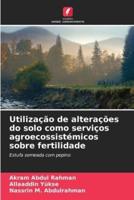 Utilização De Alterações Do Solo Como Serviços Agroecossistémicos Sobre Fertilidade