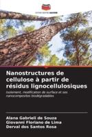 Nanostructures De Cellulose À Partir De Résidus Lignocellulosiques