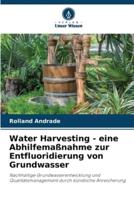 Water Harvesting - Eine Abhilfemaßnahme Zur Entfluoridierung Von Grundwasser