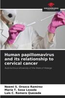 Human Papillomavirus and Its Relationship to Cervical Cancer