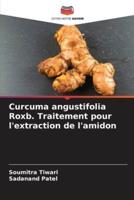 Curcuma Angustifolia Roxb. Traitement Pour L'extraction De L'amidon