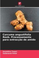 Curcuma Angustifolia Roxb. Processamento Para Extracção De Amido